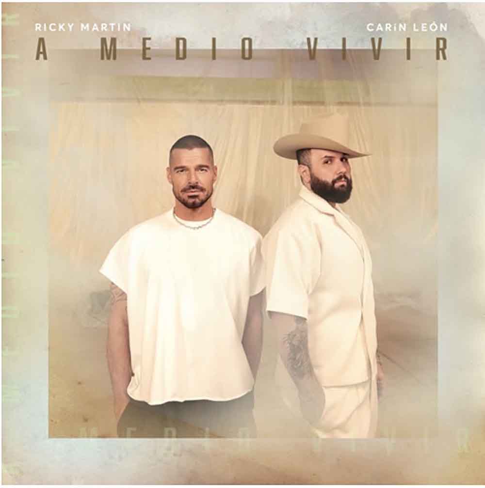 RICKY MARTIN, CARÍN LEÓN – A medio vivir RICKY MARTIN, CARÍN LEÓN – A medio vivir